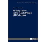 Literary Spaces In The Selected Works Of J. M. Coetzee (Silesian Studies In Anglophone Cultures And Literatures) (Hardcover) Katarzyna Karwowska, (Auteur)