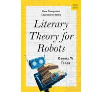 Literary Theory for Robots: How Computers Learned to Write