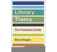 Literary Theory: The Complete Guide