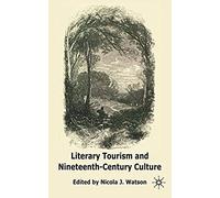 Literary Tourism And Nineteenth-Century Culture