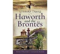 Literary Trails Haworth and the Bront s by Catherine Rayner Rayner Catherine , David Walford F (Auteur)