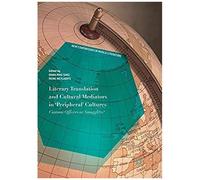 Literary Translation And Cultural Mediators In 'peripheral' Cultures