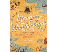 Literary Wonderlands: A Journey Through the Greatest Fictional Worlds Ever Created