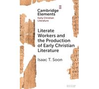 Literate Workers and the Production of Early Christian Literature