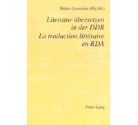 Literatur Uebersetzen in Der Ddr- La Traduction Littéraire En RDA: La Traduction Littéraire En RDA