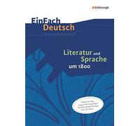Literatur und Sprache um 1800: Unterrichtsmodell: EinFach Deutsch - Unterrichtsmodelle und Arbeitshefte