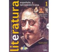 Literatura espanola y latinoamericana 1 (incl. CD) / Littérature espagnole et latino-américaine 1 (incl. CD) : De la Edad Media al Neoclasicismo. Nivel B1-B2 (Literatura Espanol LatinoAmericana)