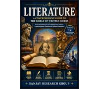 Literature: A Comprehensive Guide to The World of Written Words