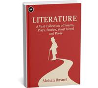 LITERATURE: A Vast Collection of Poems, Plays, Stories, Short Novel and Prose