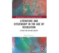 Literature and Citizenship in the Age of Revolution: A Wish for Air and Liberty