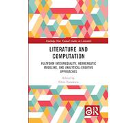 Literature and Computation: Platform Intermediality, Hermeneutic Modeling, and Analytical-Creative Approaches