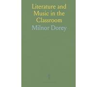 Literature and Music in the Classroom: Practical projects and listening lessons to connect poems, plays, and stories with music