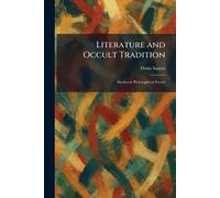Literature and Occult Tradition: Studies in Philosophical Poetry