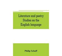 Literature And Poetry. Studies On The English Language; The Poetry Of The Bible; The Dies Irae; The Stabat Mater; The Hymns Of St. Bernard; Theuniversity, Ancient And Modern; Dante Alighieri; The Divi