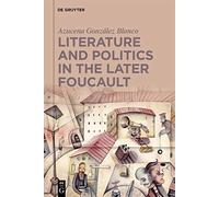 Literature And Politics In The Later Foucault