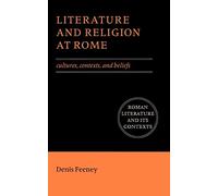 Literature and Religion at Rome: Cultures, Contexts, and Beliefs