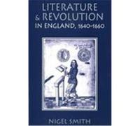 Literature and Revolution in England 1640-1660 Nigel Smith (Auteur)