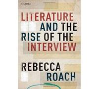 Literature and the Rise of the Interview - [Version Originale] Inconnu (Auteur)