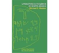 Literature and Violence in North Arabia, Cambridge Studies in Cultural Systems Michael E. Meeker (Auteur)