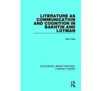 Literature as Communication and Cognition in Bakhtin and Lotman (Routledge Library Editions: Literary Theory) - [Version Originale] Inconnu (Auteur)