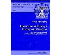 Literature as History - History as Literature, Kulturelle Identitaten. Studien Zur Entwicklung Der Europaischen Kulturen Der Neuzeit