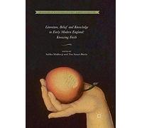 Literature, Belief And Knowledge In Early Modern England