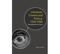 Literature, Cinema and Politics 1930-1945: Reading Between the Frames