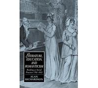 Literature, Education & Romanticism: Reading as Social Practice, 1780-1832