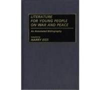Literature for Young People on War and Peace: An Annotated Bibliography Eiss, Harry Edwin (Auteur)