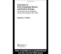 Literature In Post-Communist Russia And Eastern Europe
