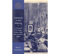 Literature in the Making: A History of U.S. Literary Culture in the Long