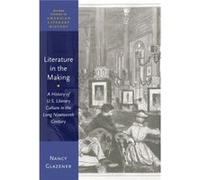 Literature in the Making - Glazener Nancy Professor of English and Director of Graduate Studies Professor of English and Director of Graduate Studies Univ Glazener Nancy Professor of English and Direc