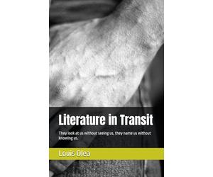 Literature in Transit: They look at us without seeing us, they name us without knowing us.