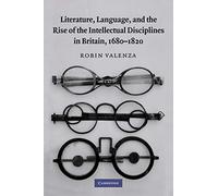 Literature, Language, and the Rise of the Intellectual Disciplines in Britain, 1680-1820