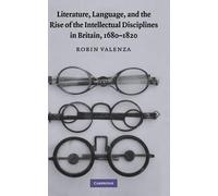 Literature, Language, And The Rise Of The Intellectual Disciplines In Britain, 1680-1820