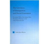Literature of Immigration and Racial Formation, American Popular History and Culture (Routledge (Firm)). Linda Joyce Brown (Auteur)