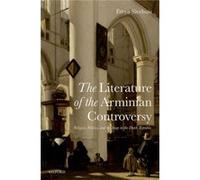 Literature Of The Arminian Controversy R Dr Freya Sierhuis, (Auteur)