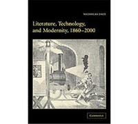 Literature, Technology, and Modernity, 1860-2000 Nicholas Daly (Auteur)
