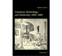 Literature, Technology and Modernity, 1860-2000 Nicholas Daly (Auteur)