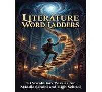 Literature Word Ladders: 50 Vocabulary Puzzles for Middle School and High School - English Language Arts Activity Book