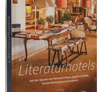 Literaturhotels. Auf Den Spuren Von Hermann Hesse, Agatha Christie, Oscar Wilde Und Anderen