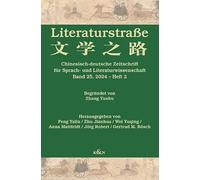Literaturstraße: Chinesisch-deutsche Zeitschrift für Sprach- und Literaturwissenschaft, Band 25, 2024 - Heft 2
