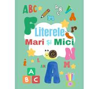Literele Mari Si Mici: Învață Alfabetul Prin Jocuri, Imagini Si Activități - Pentru Copii De Grădiniță Si Scoală Primară, Carte Educativa, Pentru Copii 3-7 Ani