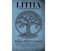 Litha Companion Workbook: Pagan Bible Guided Affirmations, Quotes, Reflections, & Prompts for Litha, Paganism, Wicca, & Witchcraft. Track Rituals, ... Abundance, Energy, & the Wheel of the Year