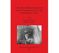 Lithic Raw Material Resources And Procurement In Pre- And Protohistoric Times