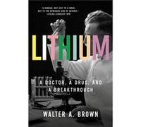 Lithium by Walter A. Brown University Brown Walter A. (Brown University) Brown (Auteur)