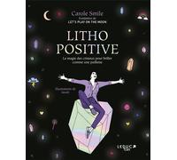 Litho positive La magie des cristaux pour briller comme une paillette - Carole Smile - Leduc S. - broché - Essai