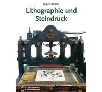 Lithographie und Steindruck: in Gewebe und Kunst, Technik und Geschichte