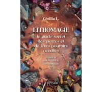 Lithomagie Le guide secret des pierres et de leurs pouvoirs occultes - Cécilia L. - Persee - broché - Guide