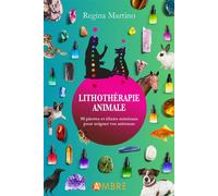 Lithothérapie animale - 50 pierres et élixirs minéraux pour soigner vos animaux - Regina Martino - Ambre Eds - broché - Guide